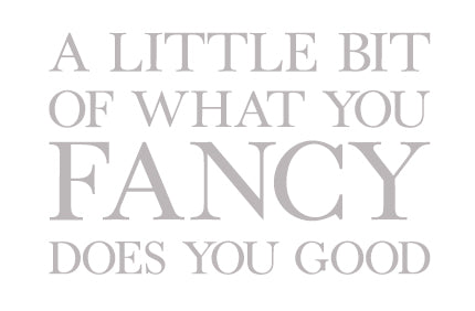 'A Little Bit of What You Fancy' Wall Sticker