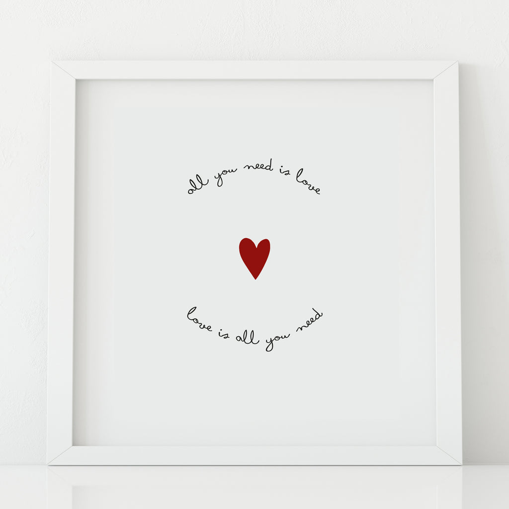 'All You Need is Love' Print