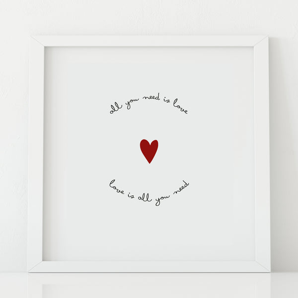'All You Need is Love' Print