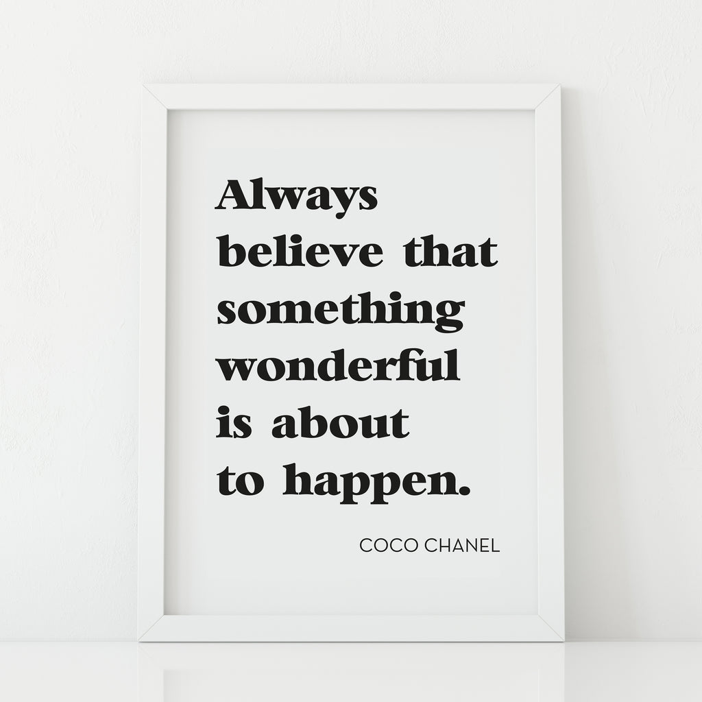 'Always believe something wonderful is about to happen' Print