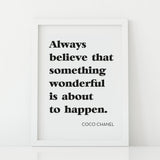 'Always believe something wonderful is about to happen' Print