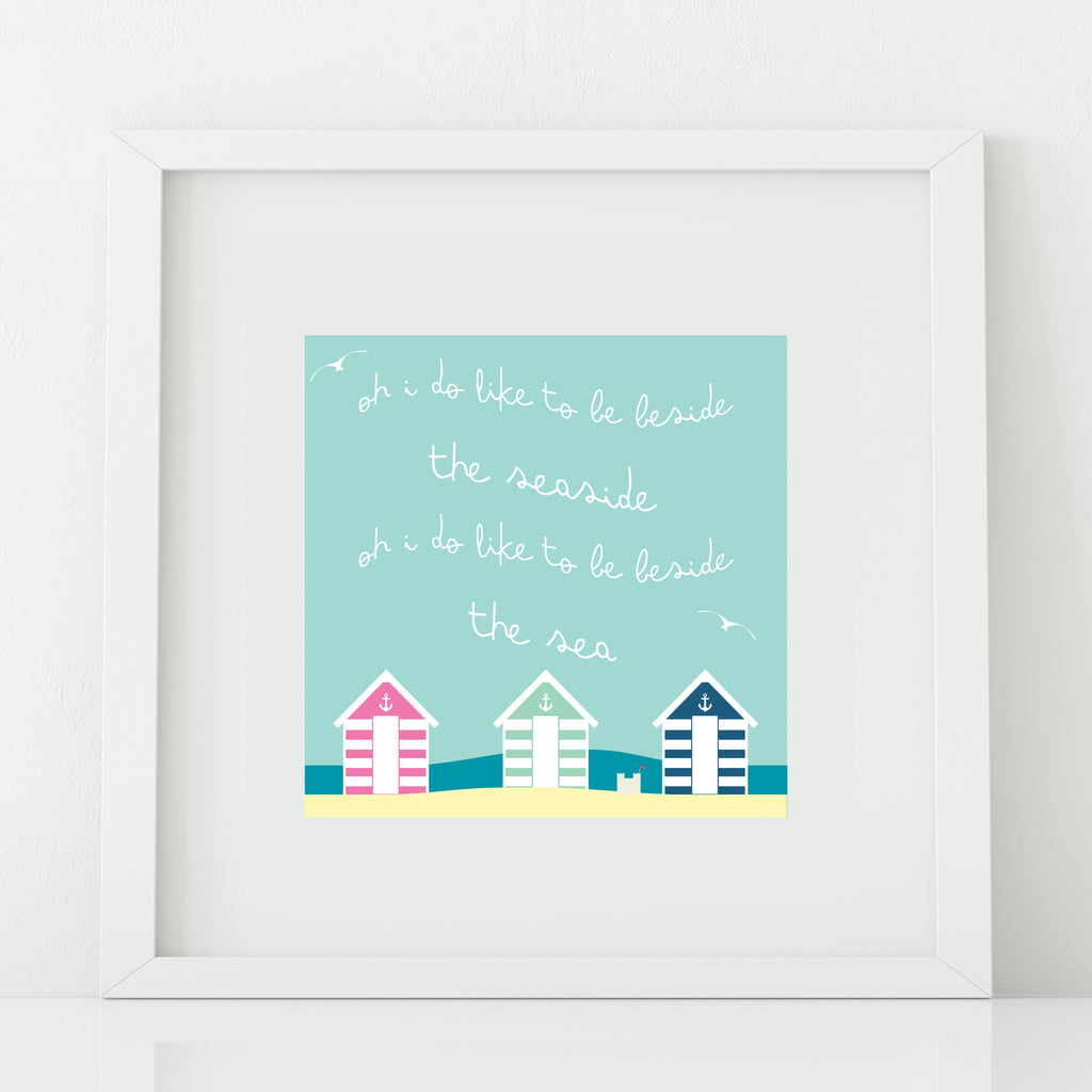 'Oh I Do Like to Be Beside the Seaside' Print
