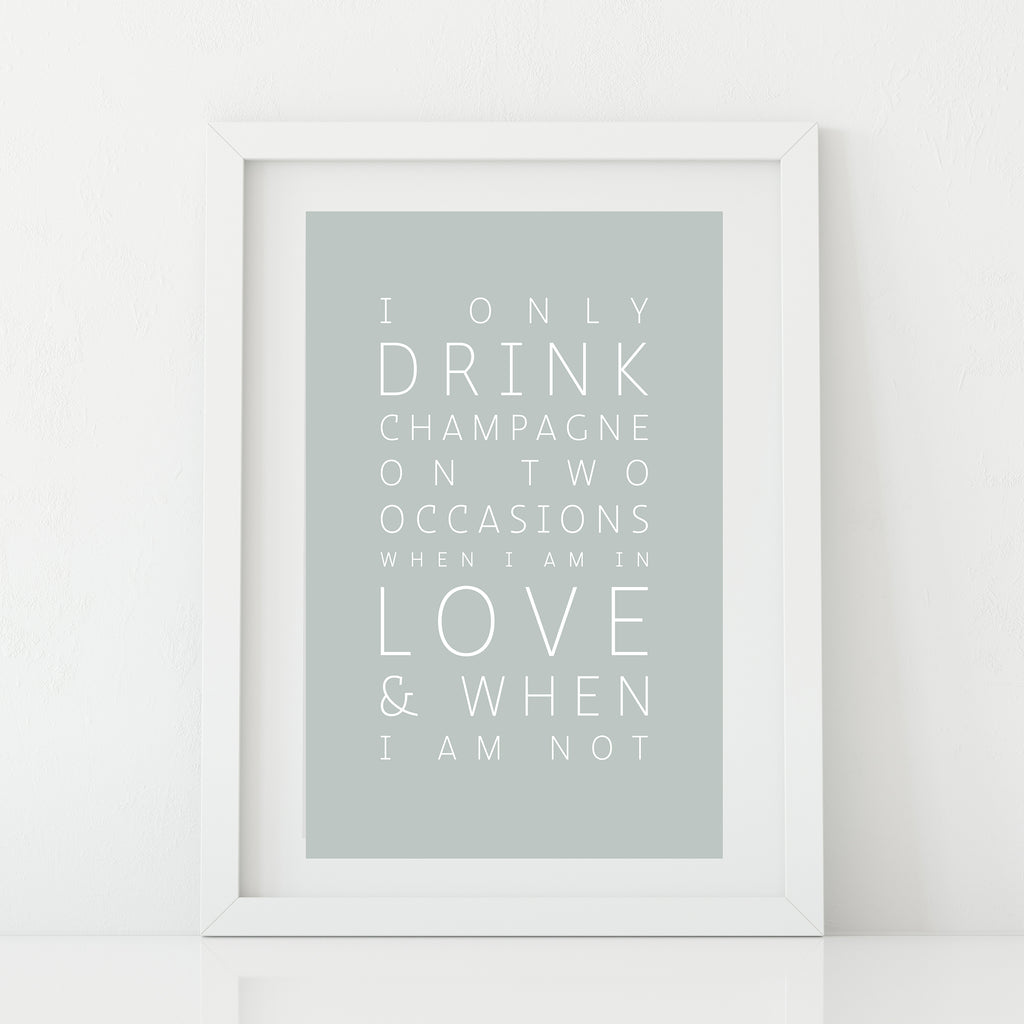 'I only drink champagne' Print