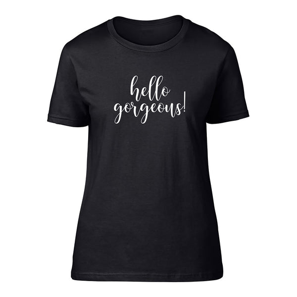 'Hello Gorgeous' Short Sleeve fitted Tee