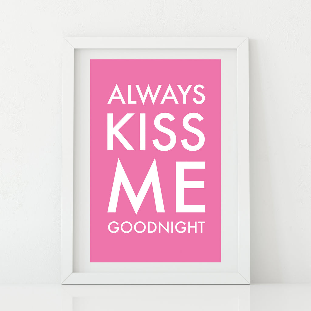 Always Kiss me Goodnight' Print