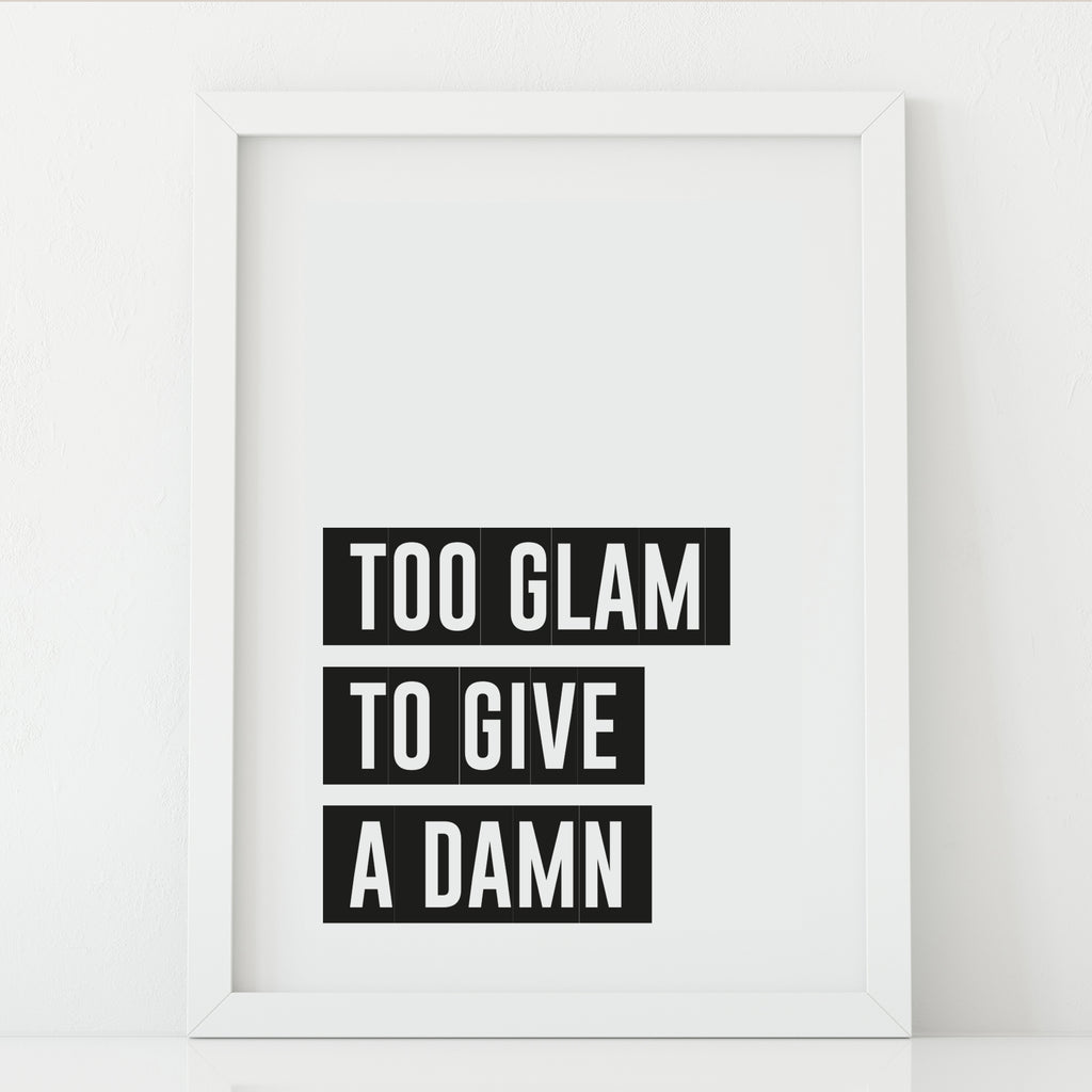 'Too Glam to Give a Damn' Print