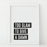 'Too Glam to Give a Damn' Print