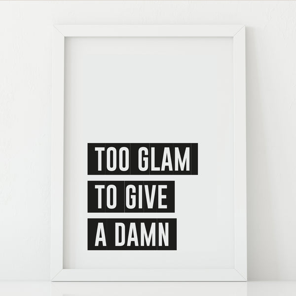 'Too Glam to Give a Damn' Print