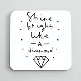 Shine Bright Like a Diamond Coaster