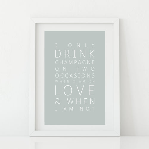 'I only drink champagne' Print