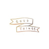 'Good Things' Pin