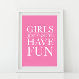 'Girls Just Want To Have Fun' Print