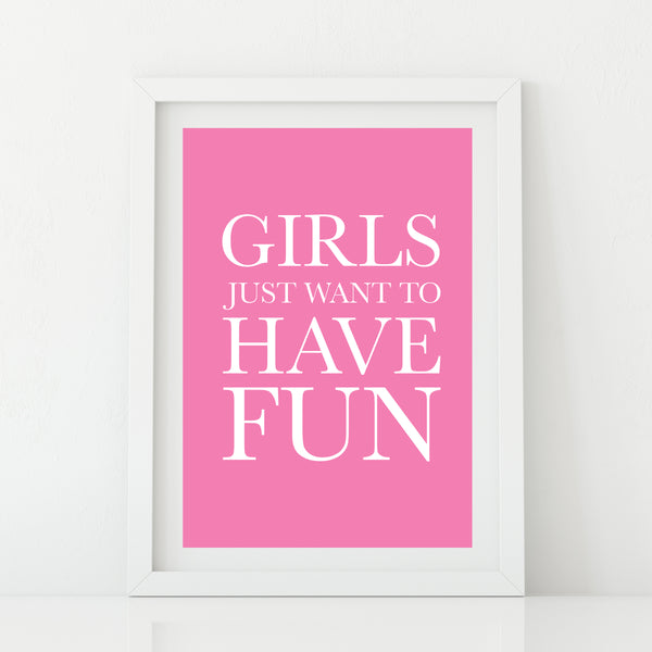 'Girls Just Want To Have Fun' Print