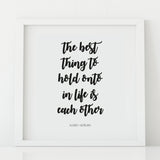 'The Best Thing To Hold Onto' Print