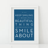 'Keep smiling because life is a beautiful thing'  Print