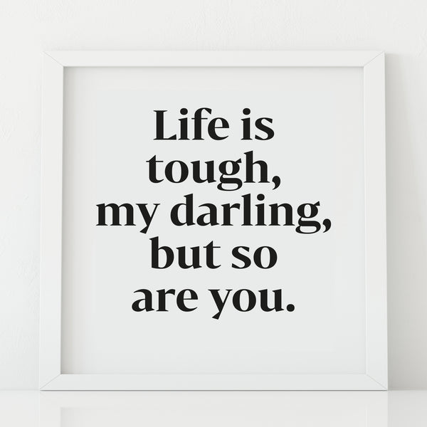 'Life is tough' Print