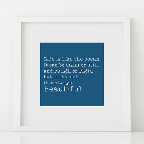 'Life is like the Ocean' Print