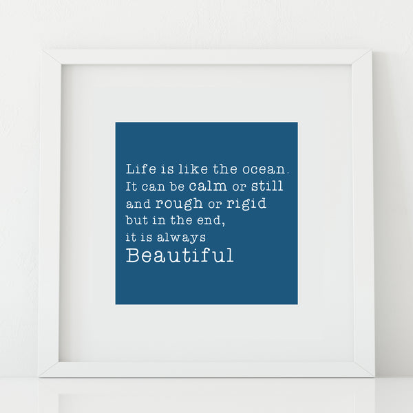 'Life is like the Ocean' Print