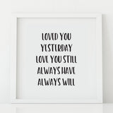 'Loved you yesterday' Print